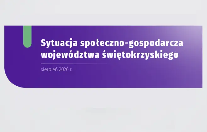 Sytuacja społeczno-gospodarcza województwa świętokrzyskiego – sierpień 2026 r. slider